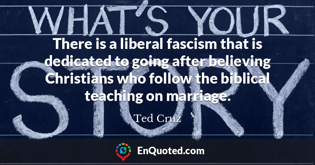 There is a liberal fascism that is dedicated to going after believing Christians who follow the biblical teaching on marriage.