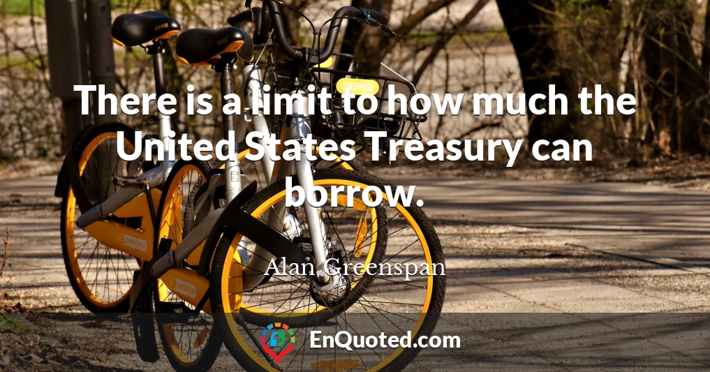There is a limit to how much the United States Treasury can borrow.