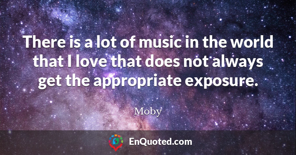 There is a lot of music in the world that I love that does not always get the appropriate exposure.