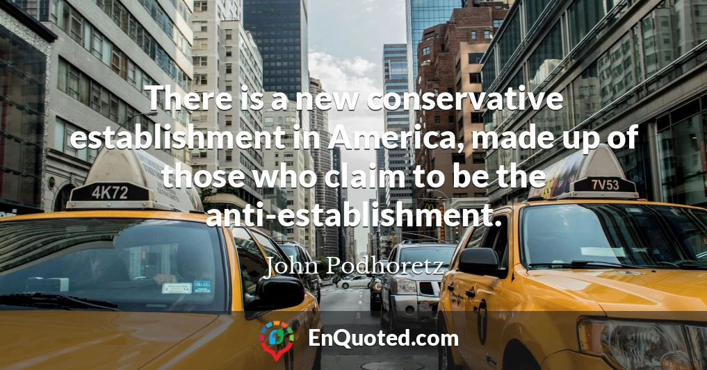 There is a new conservative establishment in America, made up of those who claim to be the anti-establishment.