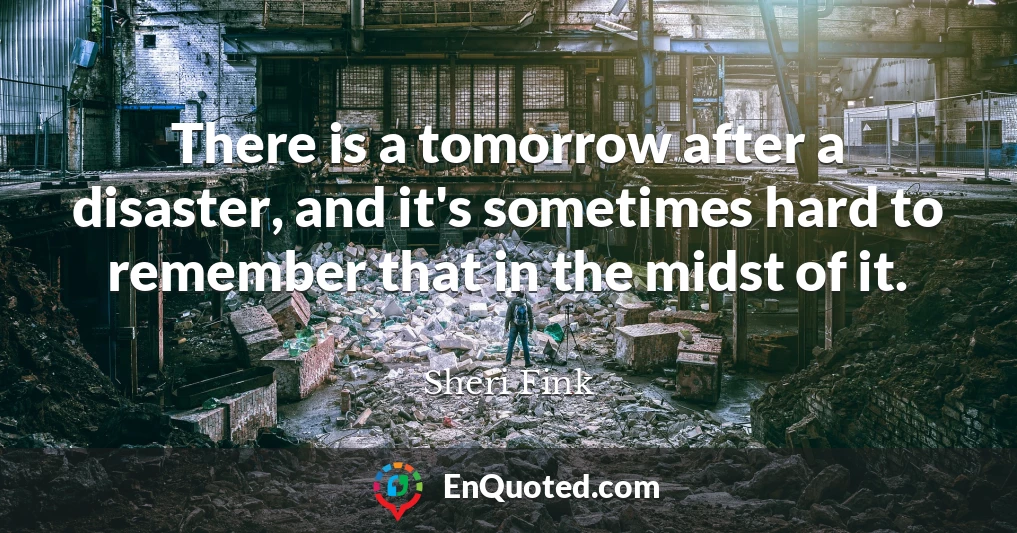 There is a tomorrow after a disaster, and it's sometimes hard to remember that in the midst of it.