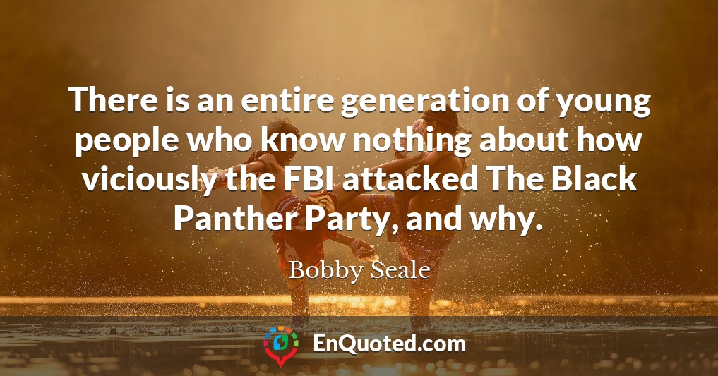 There is an entire generation of young people who know nothing about how viciously the FBI attacked The Black Panther Party, and why.