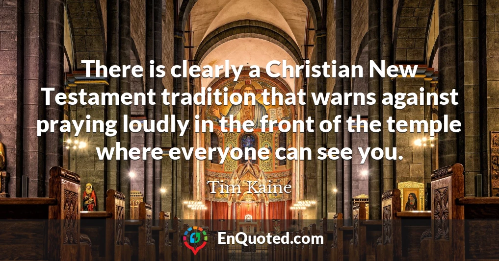 There is clearly a Christian New Testament tradition that warns against praying loudly in the front of the temple where everyone can see you.