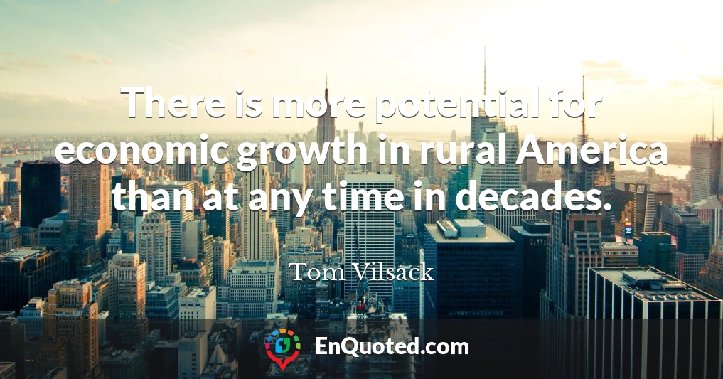 There is more potential for economic growth in rural America than at any time in decades.