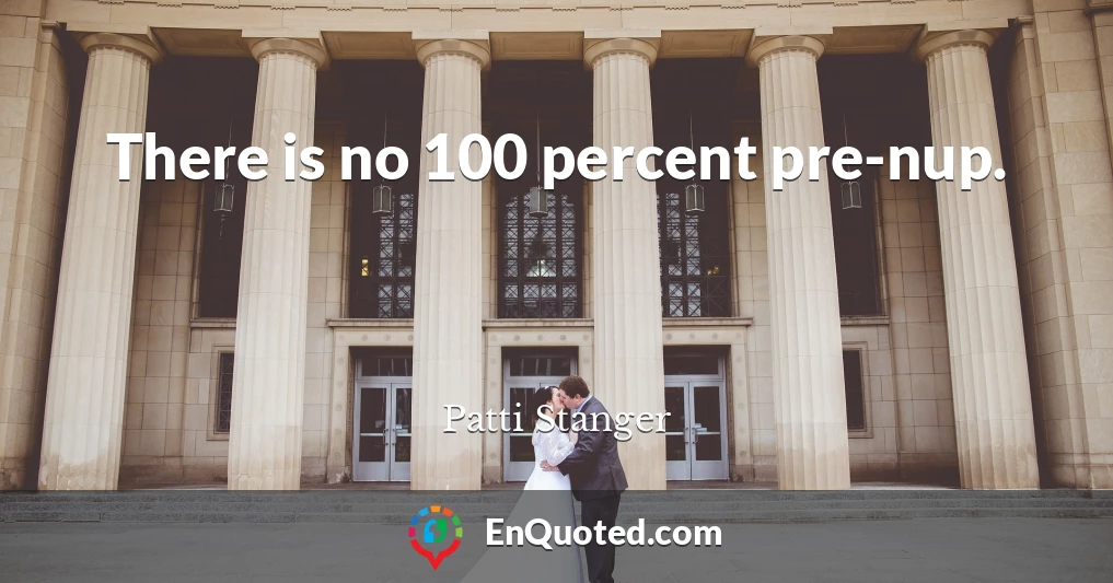 There is no 100 percent pre-nup.