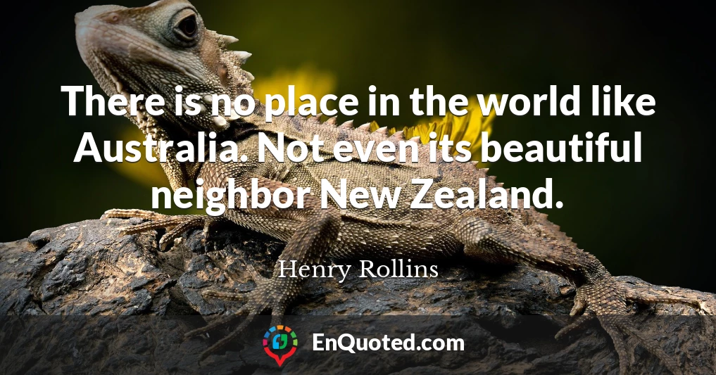 There is no place in the world like Australia. Not even its beautiful neighbor New Zealand.