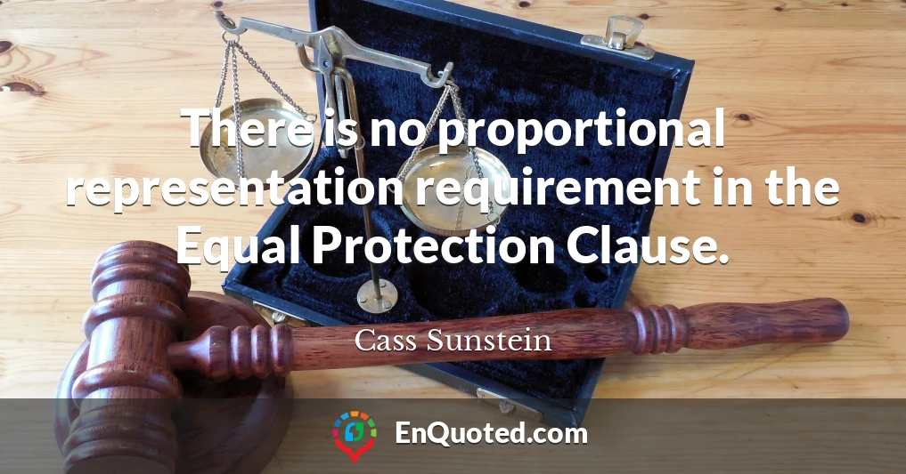 There is no proportional representation requirement in the Equal Protection Clause.