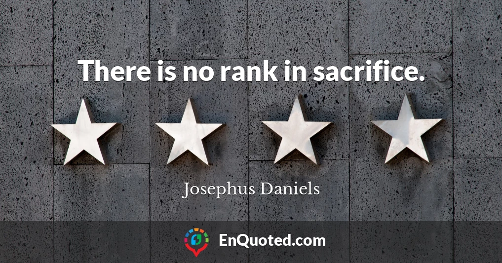 There is no rank in sacrifice.