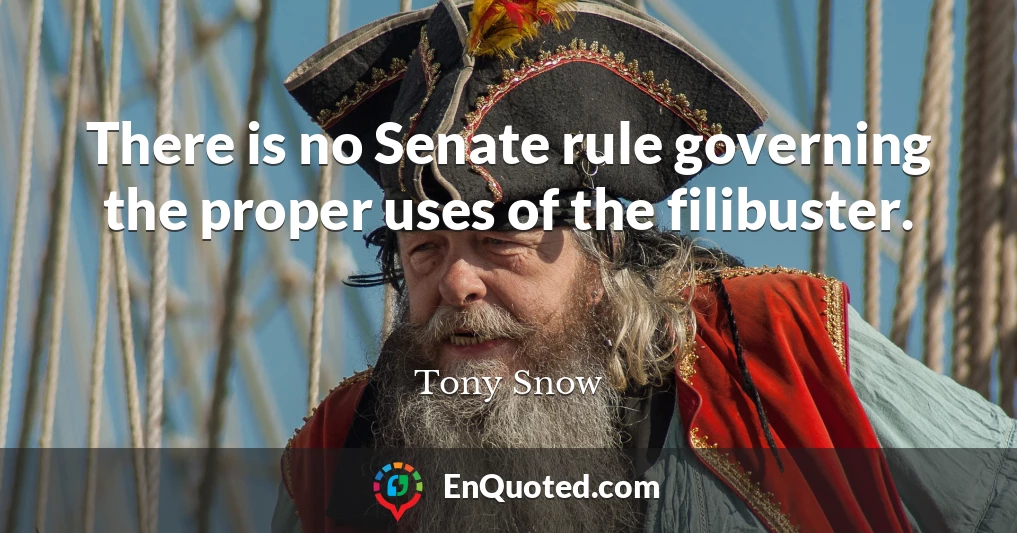 There is no Senate rule governing the proper uses of the filibuster.