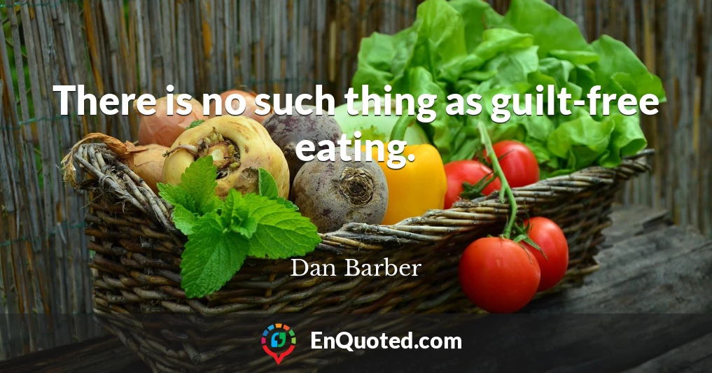 There is no such thing as guilt-free eating.