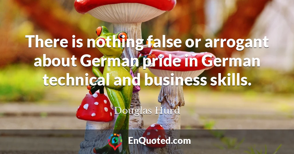 There is nothing false or arrogant about German pride in German technical and business skills.