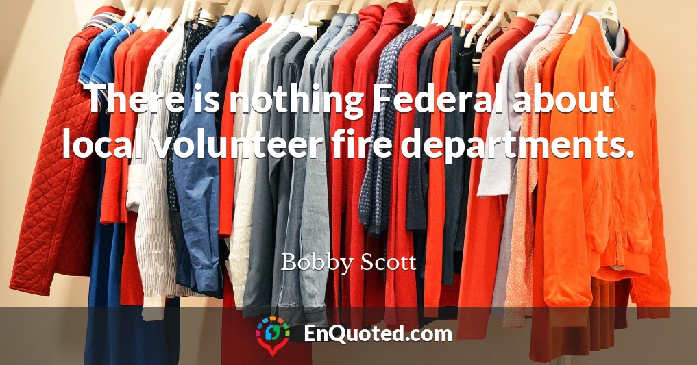 There is nothing Federal about local volunteer fire departments.