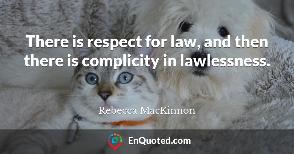 There is respect for law, and then there is complicity in lawlessness.