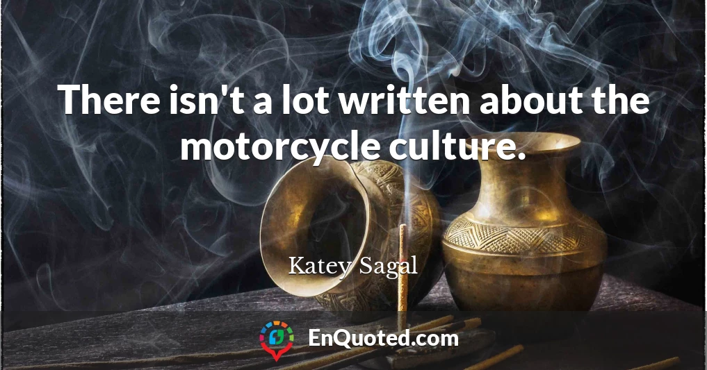 There isn't a lot written about the motorcycle culture.