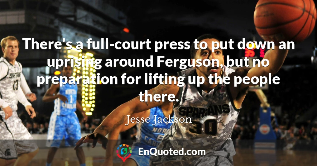 There's a full-court press to put down an uprising around Ferguson, but no preparation for lifting up the people there.