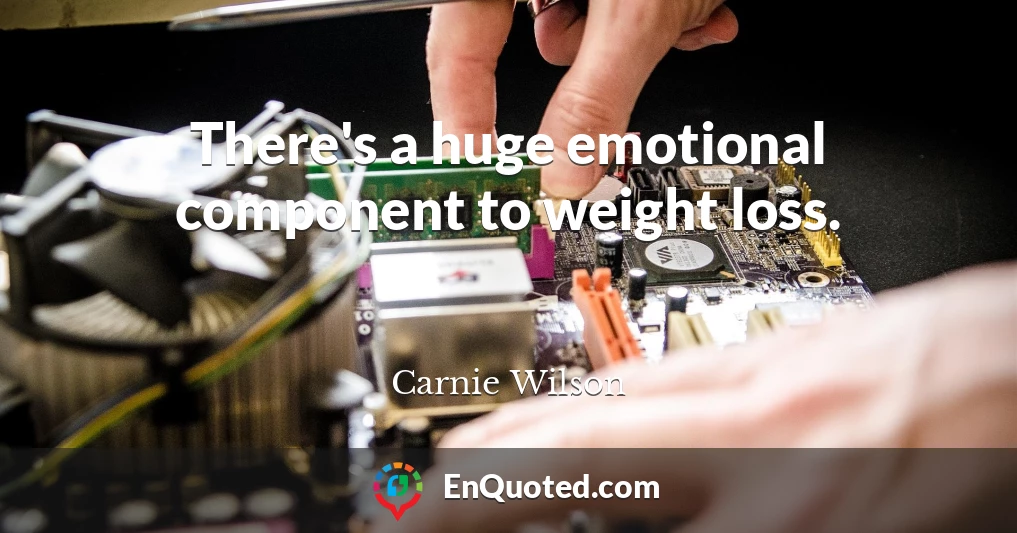 There's a huge emotional component to weight loss.