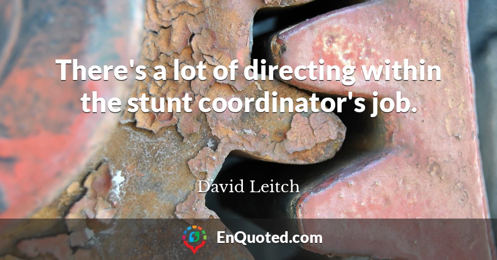 There's a lot of directing within the stunt coordinator's job.