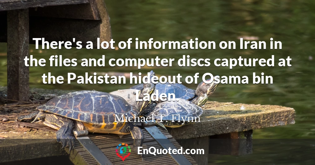 There's a lot of information on Iran in the files and computer discs captured at the Pakistan hideout of Osama bin Laden.