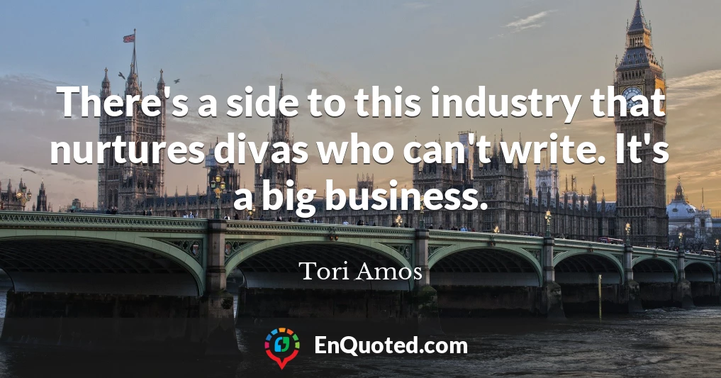 There's a side to this industry that nurtures divas who can't write. It's a big business.