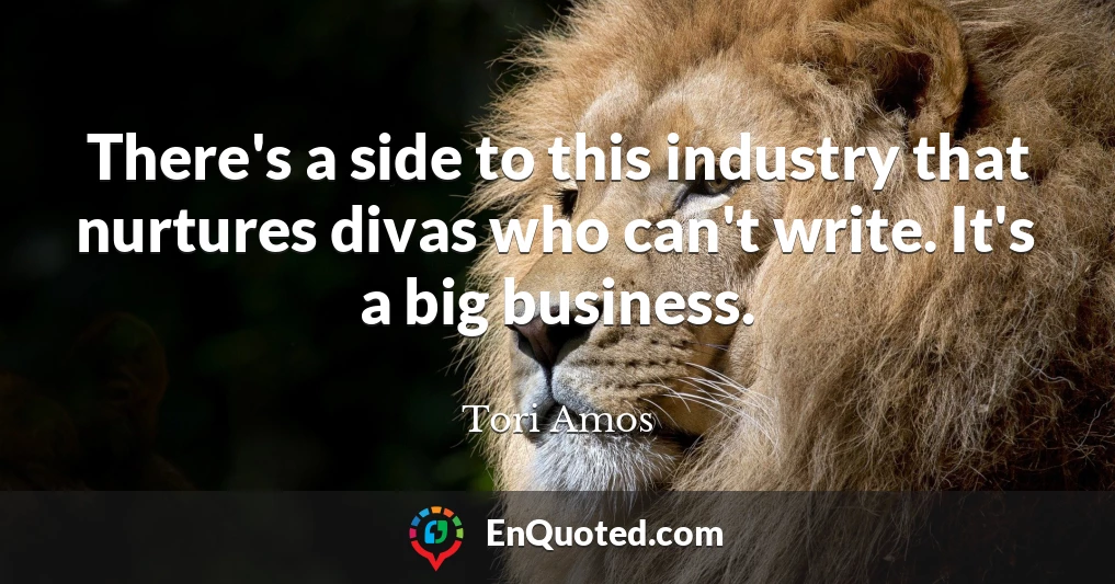 There's a side to this industry that nurtures divas who can't write. It's a big business.