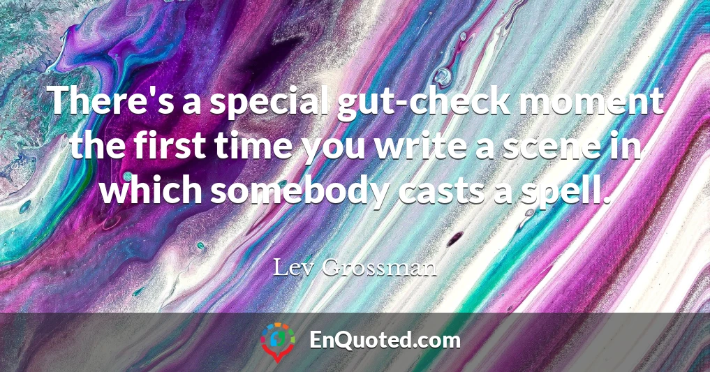 There's a special gut-check moment the first time you write a scene in which somebody casts a spell.