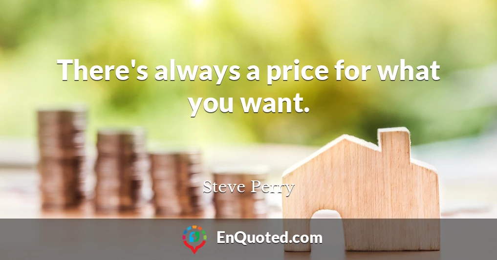 There's always a price for what you want.