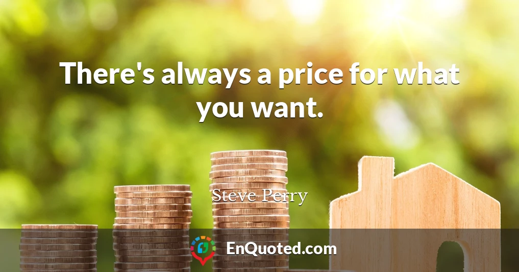 There's always a price for what you want.