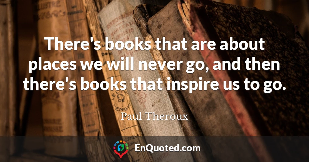 There's books that are about places we will never go, and then there's books that inspire us to go.