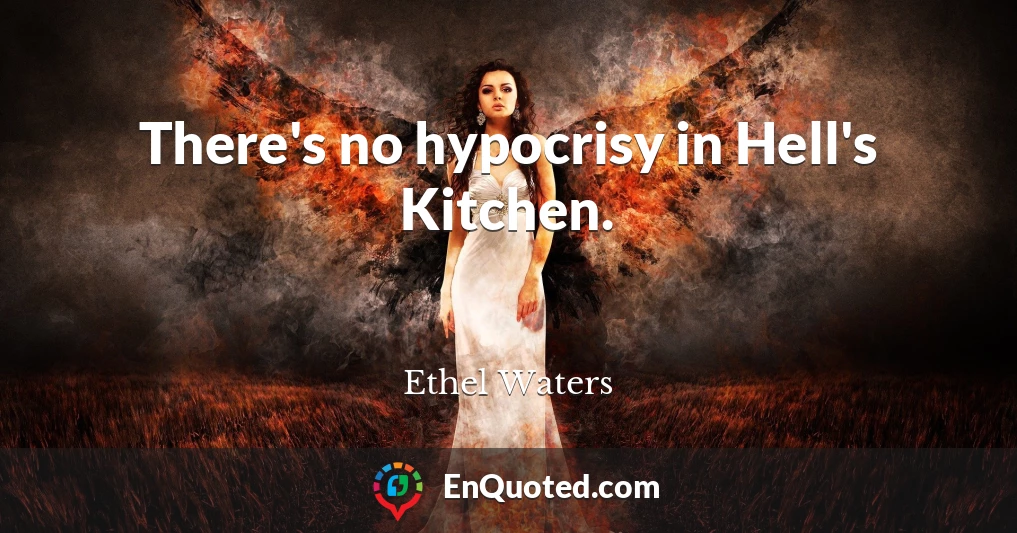There's no hypocrisy in Hell's Kitchen.