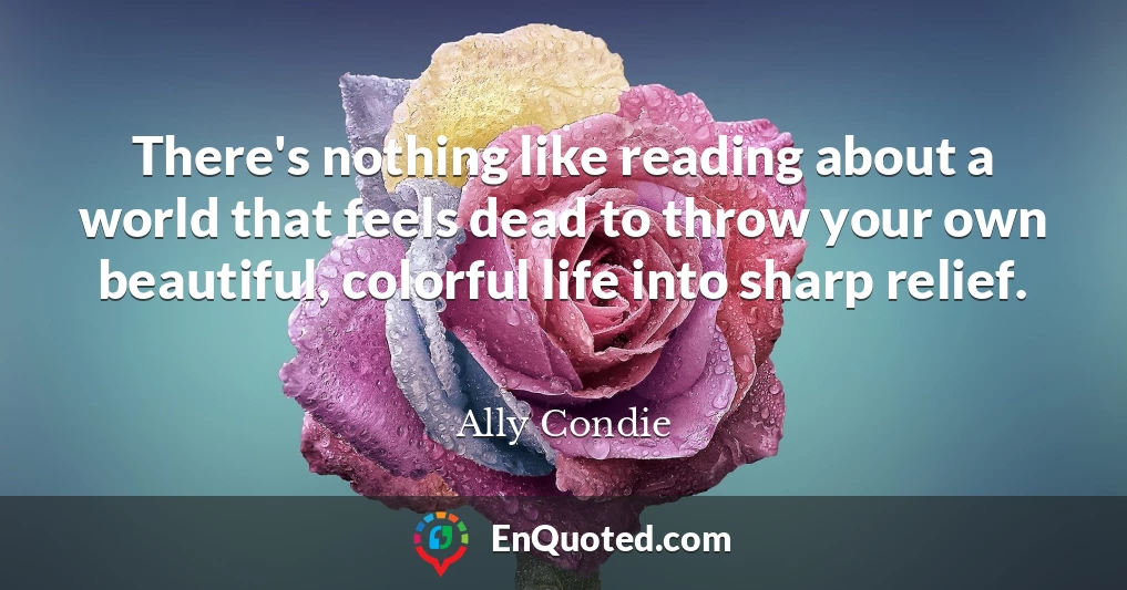 There's nothing like reading about a world that feels dead to throw your own beautiful, colorful life into sharp relief.
