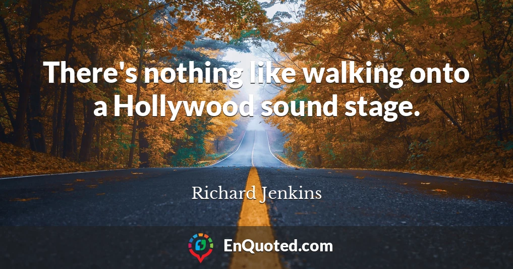 There's nothing like walking onto a Hollywood sound stage.