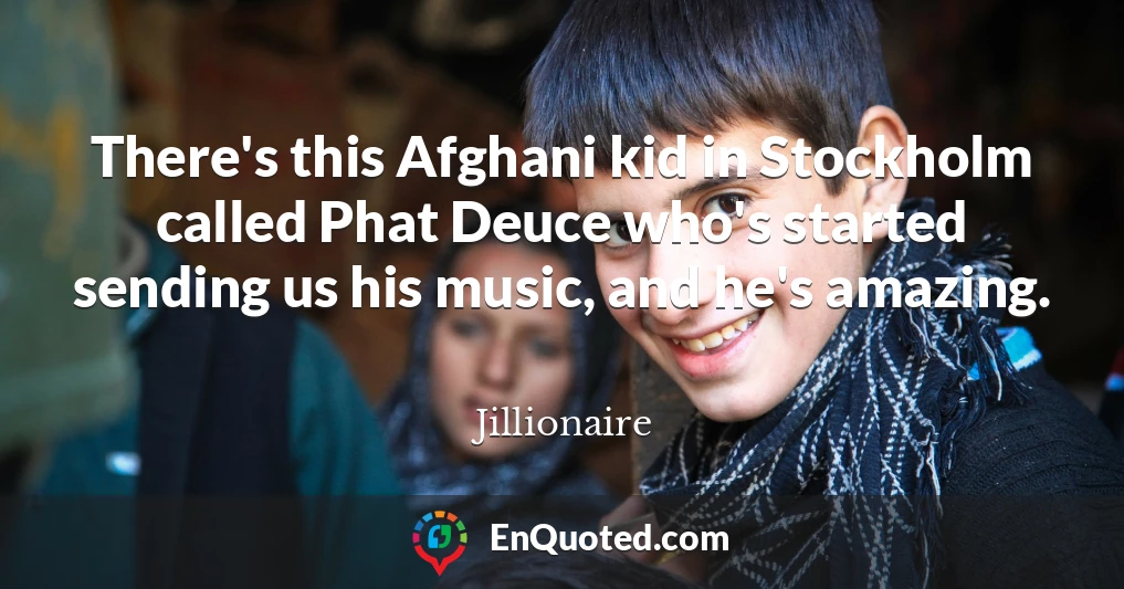 There's this Afghani kid in Stockholm called Phat Deuce who's started sending us his music, and he's amazing.