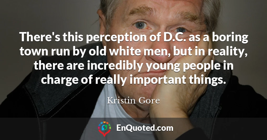 There's this perception of D.C. as a boring town run by old white men, but in reality, there are incredibly young people in charge of really important things.