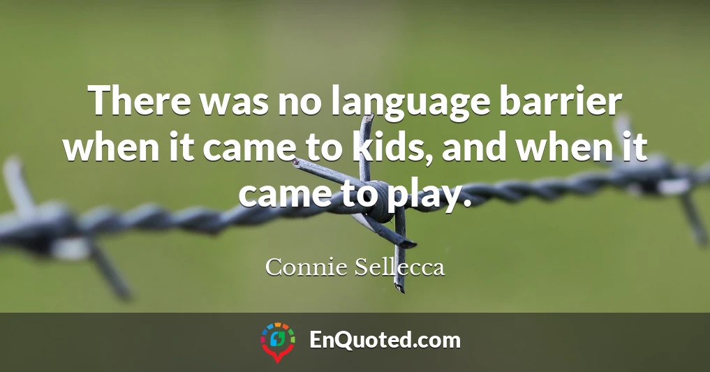 There was no language barrier when it came to kids, and when it came to play.