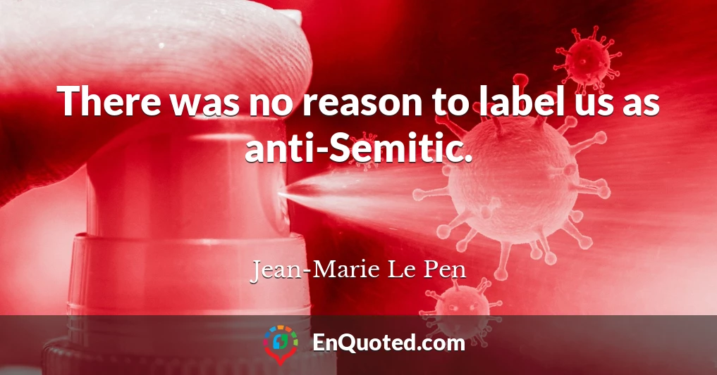 There was no reason to label us as anti-Semitic.