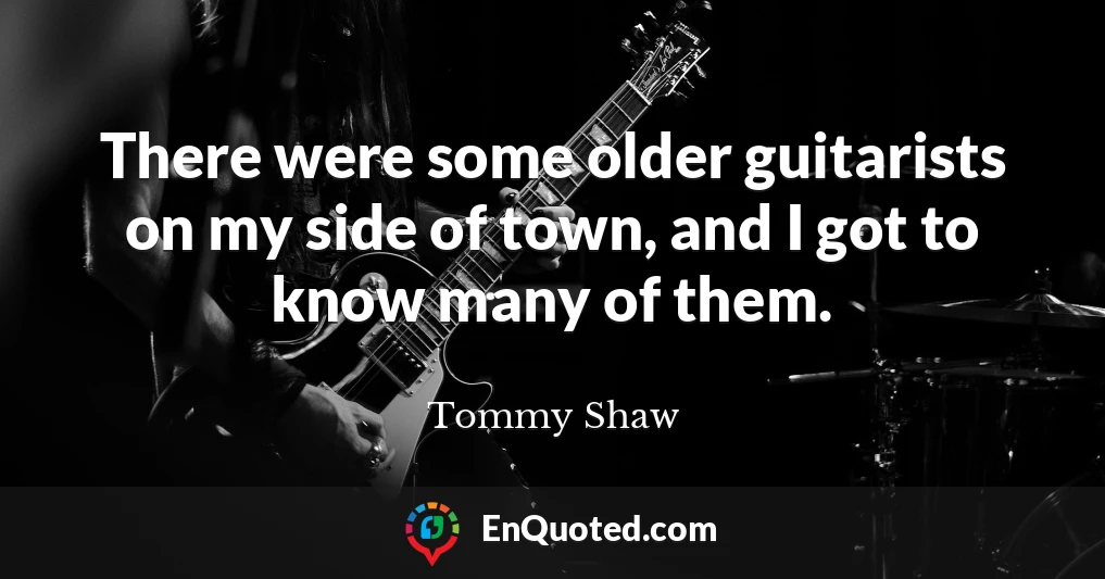 There were some older guitarists on my side of town, and I got to know many of them.