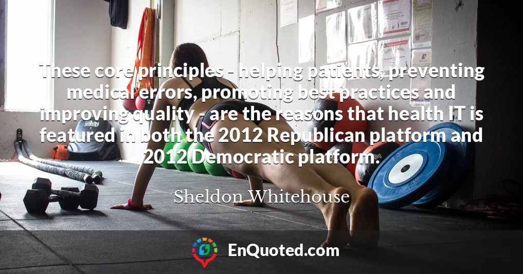 These core principles - helping patients, preventing medical errors, promoting best practices and improving quality - are the reasons that health IT is featured in both the 2012 Republican platform and 2012 Democratic platform.