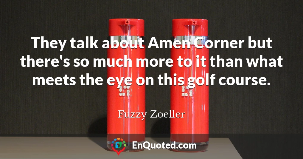 They talk about Amen Corner but there's so much more to it than what meets the eye on this golf course.