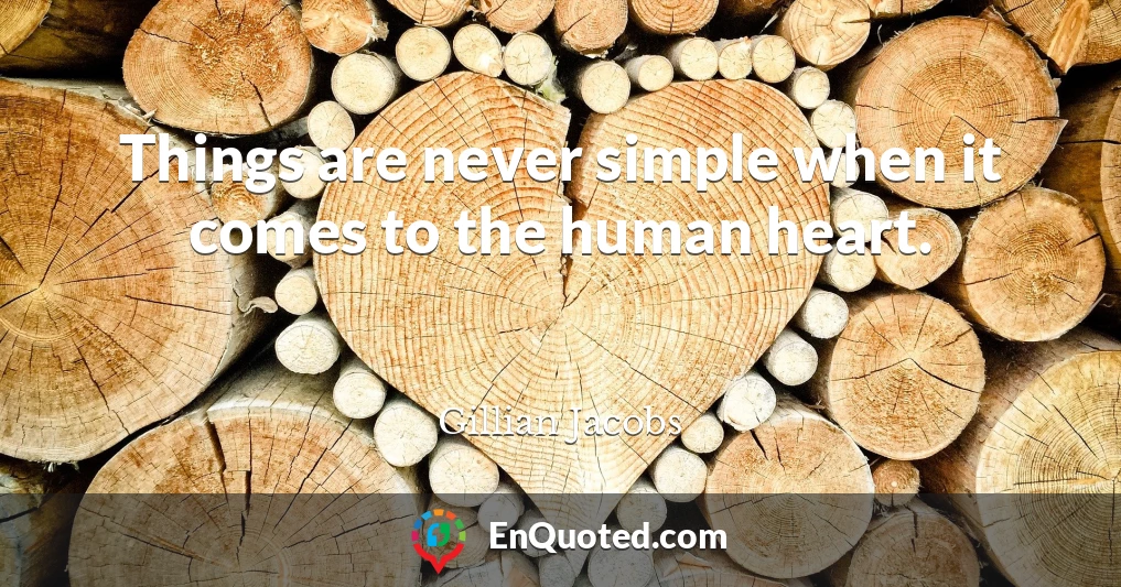 Things are never simple when it comes to the human heart.