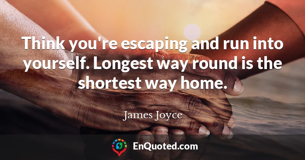 Think you're escaping and run into yourself. Longest way round is the shortest way home.