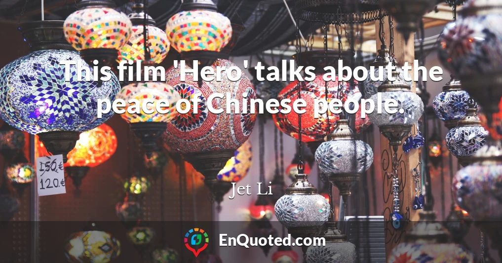 This film 'Hero' talks about the peace of Chinese people.