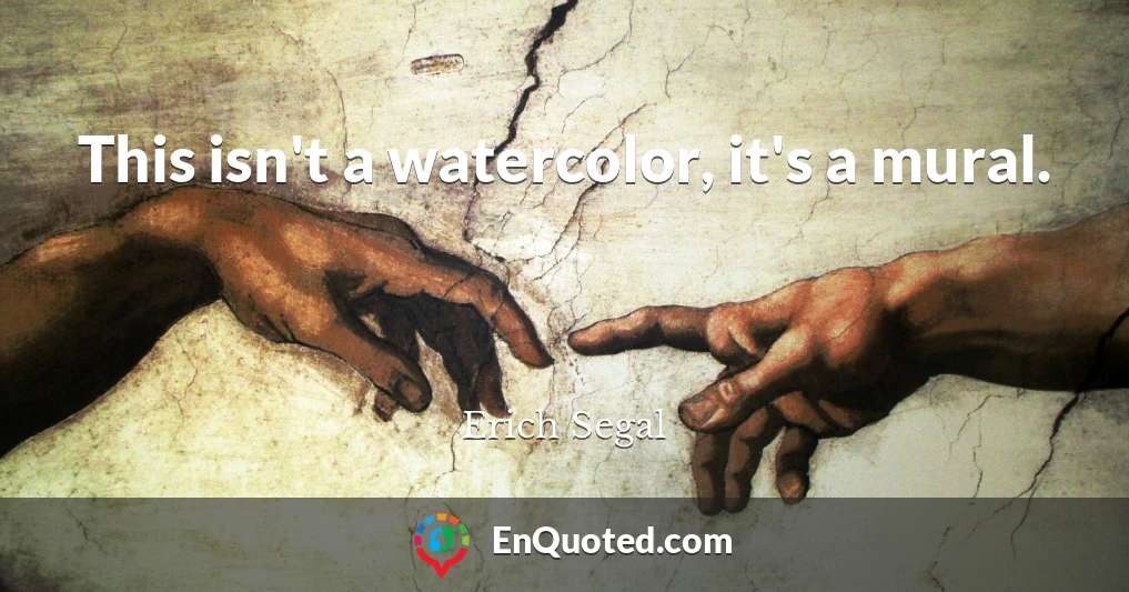 This isn't a watercolor, it's a mural.