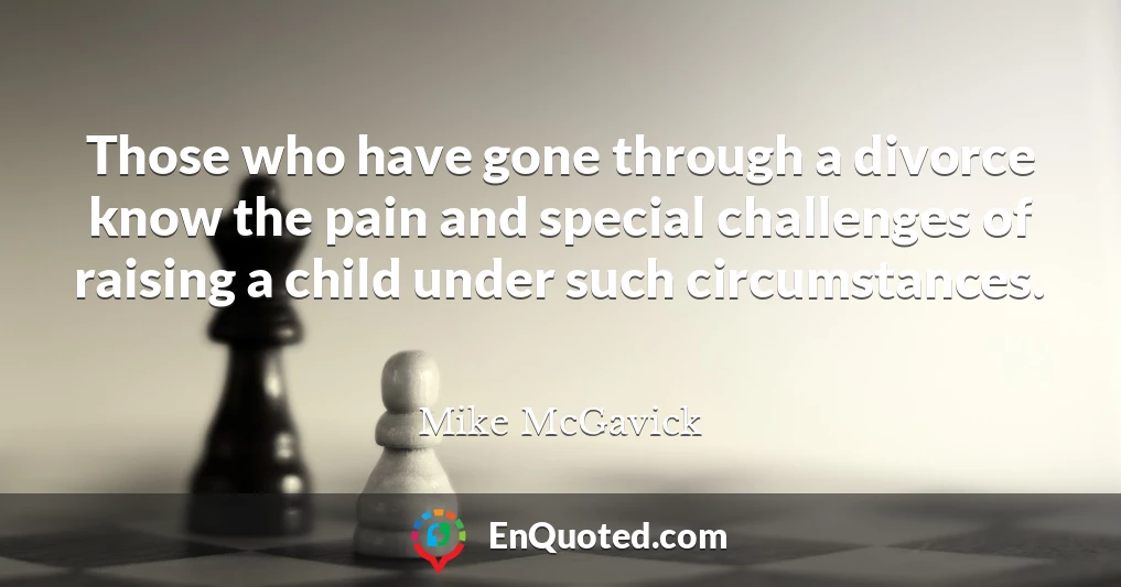 Those who have gone through a divorce know the pain and special challenges of raising a child under such circumstances.
