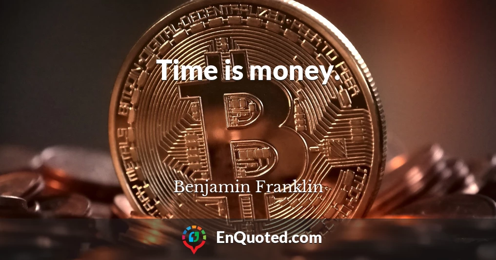 Time is money.