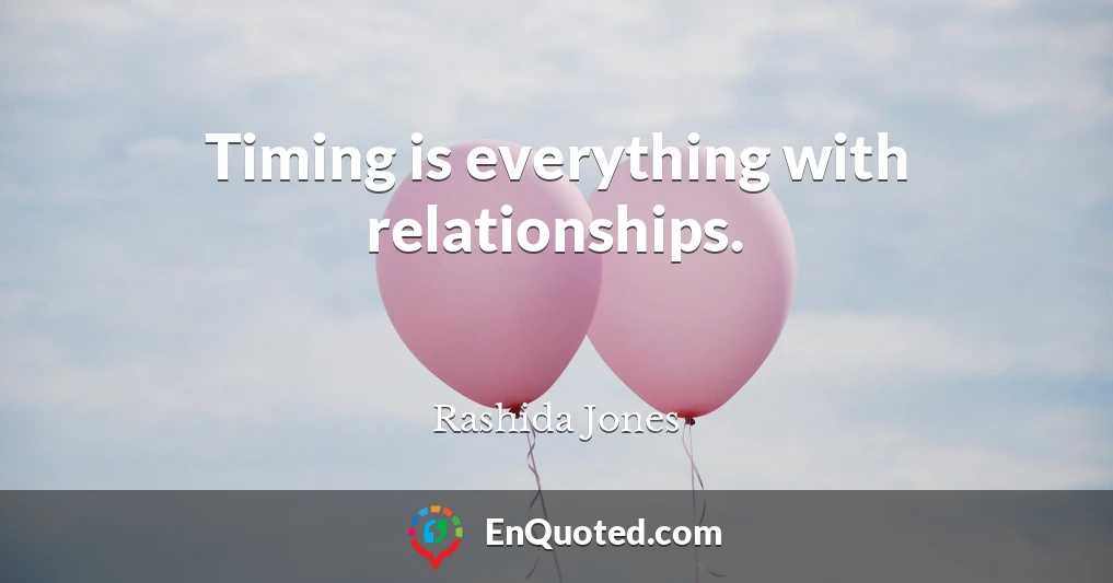 Timing is everything with relationships.