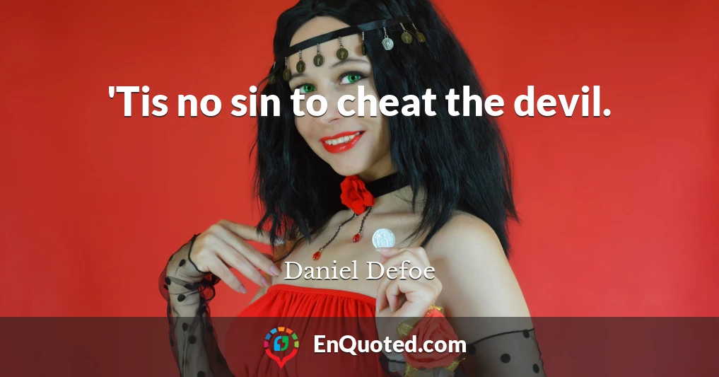 'Tis no sin to cheat the devil.
