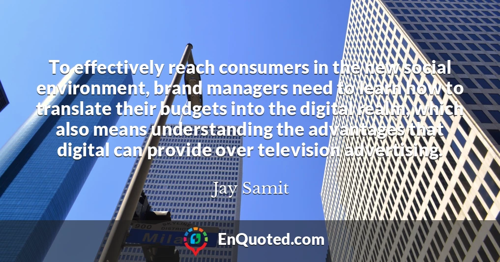 To effectively reach consumers in the new social environment, brand managers need to learn how to translate their budgets into the digital realm, which also means understanding the advantages that digital can provide over television advertising.