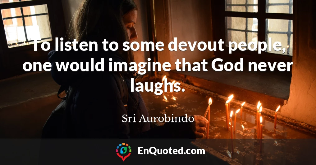 To listen to some devout people, one would imagine that God never laughs.