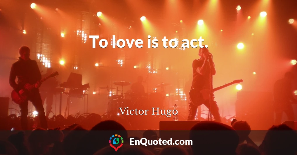 To love is to act.