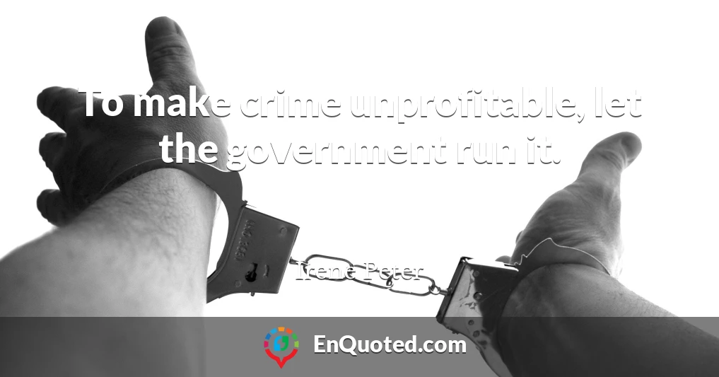 To make crime unprofitable, let the government run it.